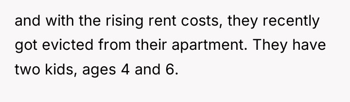 and with the rising rent costs, they recently got evicted...