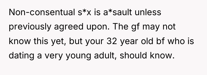 Non-consentual s*x is a*sault unless previously agreed upon. The gf...