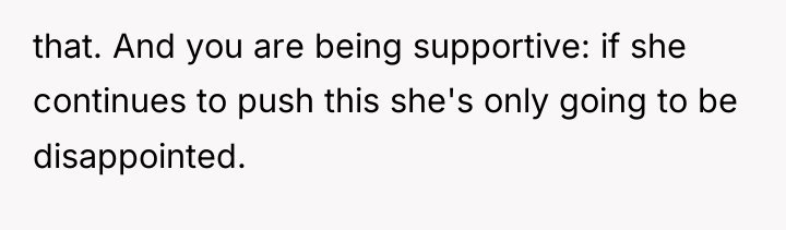 that. And you are being supportive: if she continues to...