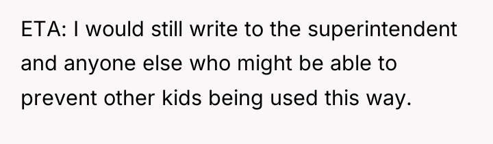 ETA: I would still write to the superintendent and anyone...