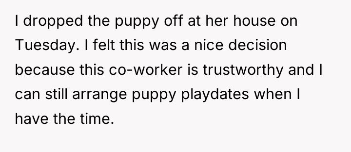 I dropped the puppy off at her house on Tuesday....