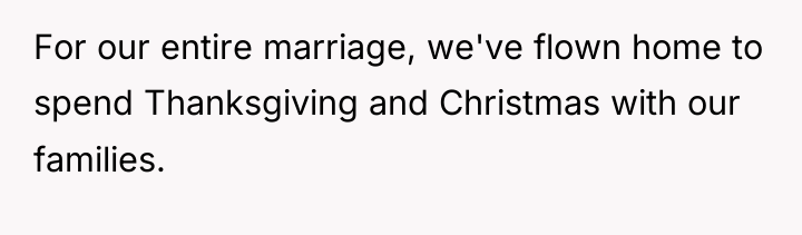 For our entire marriage, we've flown home to spend Thanksgiving...