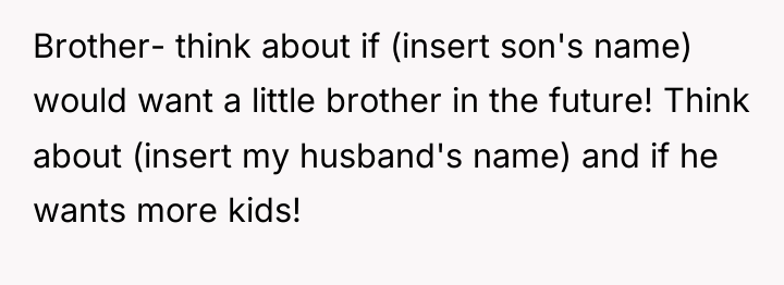 Brother- think about if (insert son's name) would want a...