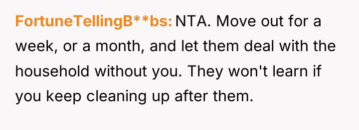 FortuneTellingB**bs NTA. Move out for a week, or a month,...