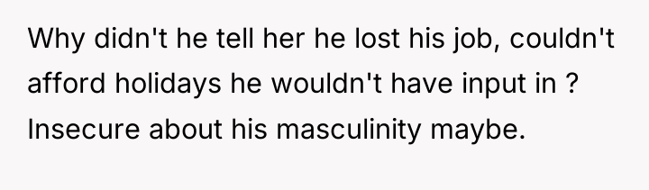 Why didn't he tell her he lost his job, couldn't...