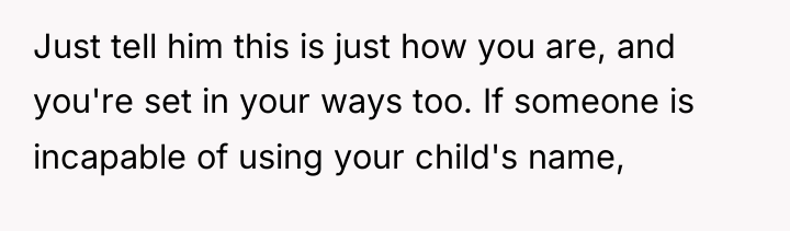 Just tell him this is just how you are, and...