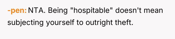 -pen NTA. Being "hospitable" doesn't mean subjecting yourself to outright...