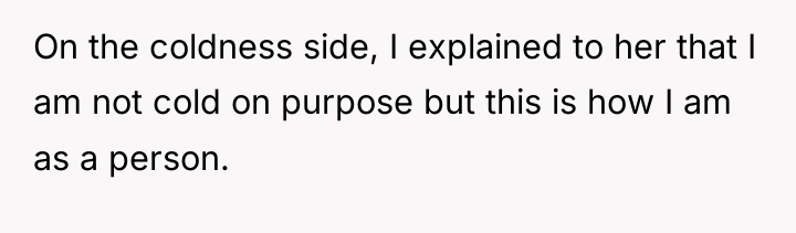 On the coldness side, I explained to her that I...