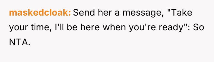 maskedcloak Send her a message, "Take your time, I'll be...