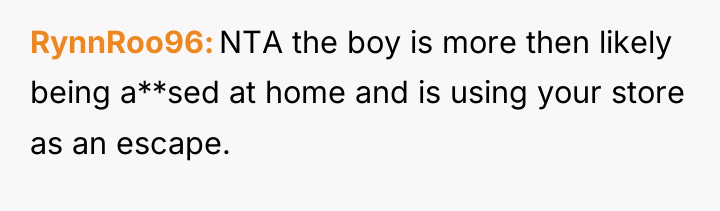 RynnRoo96 NTA the boy is more then likely being a**sed...