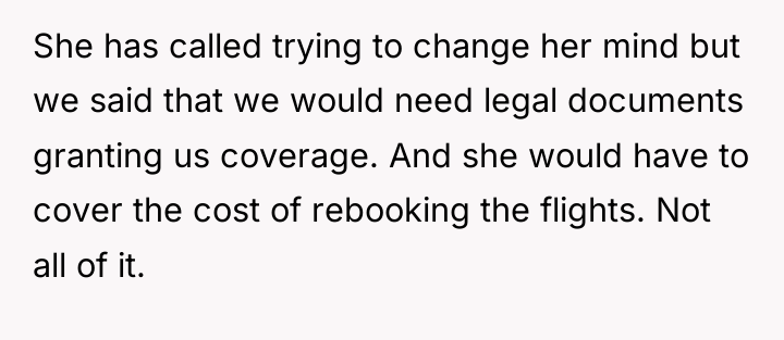 She has called trying to change her mind but we...