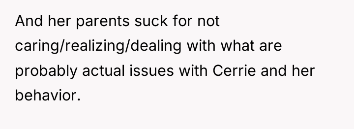 And her parents suck for not caring/realizing/dealing with what are...