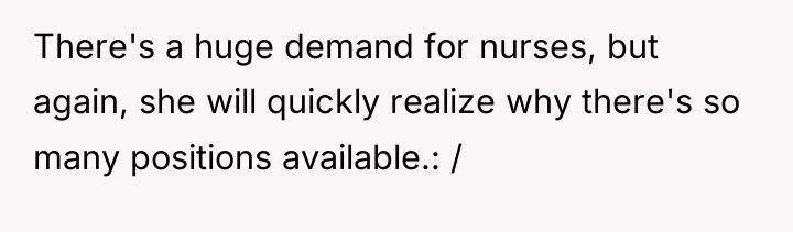 There's a huge demand for nurses, but again, she will...