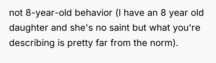 not 8-year-old behavior (I have an 8 year old daughter...