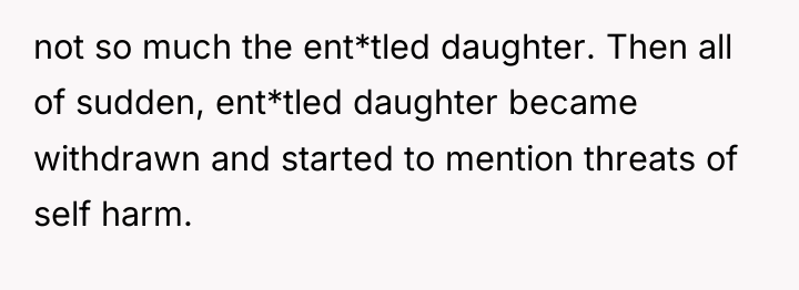 not so much the ent*tled daughter. Then all of sudden,...