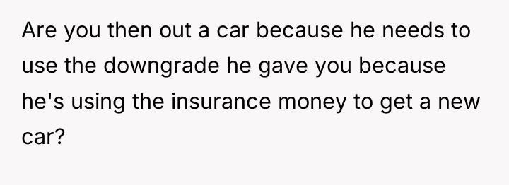 Are you then out a car because he needs to...