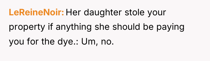 LeReineNoir Her daughter stole your property if anything she should...