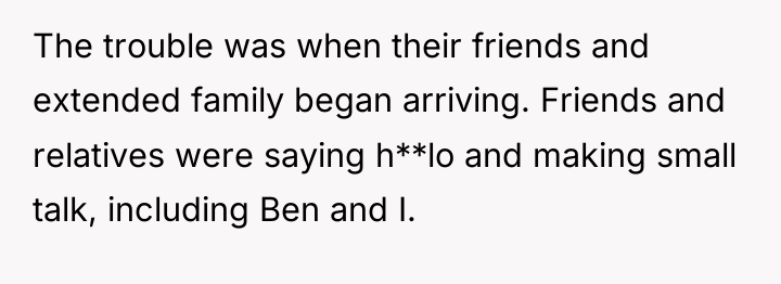 The trouble was when their friends and extended family began...