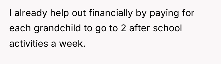 I already help out financially by paying for each grandchild...