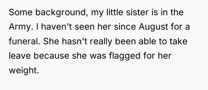 Some background, my little sister is in the Army. I...