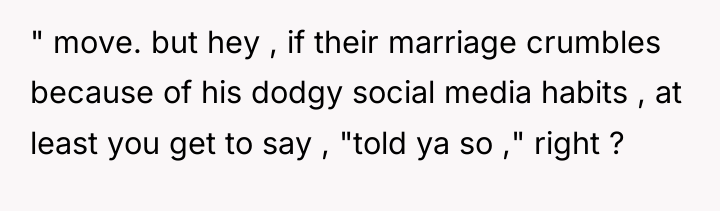 " move. but hey , if their marriage crumbles because...