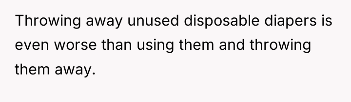 Throwing away unused disposable diapers is even worse than using...