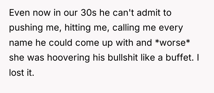 Even now in our 30s he can't admit to pushing...