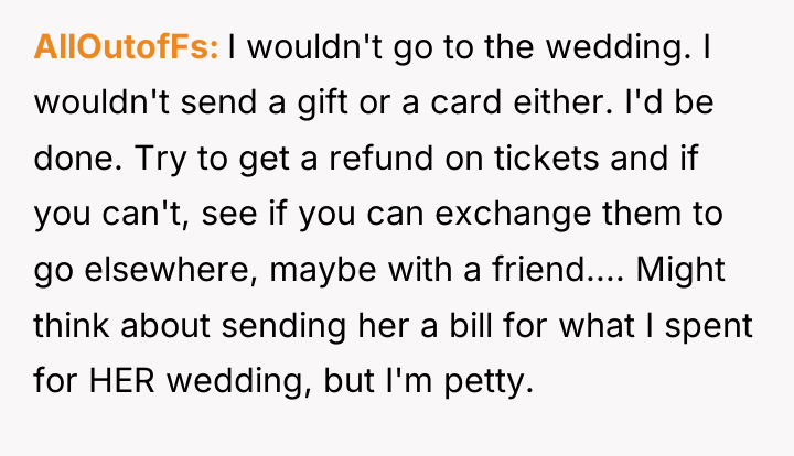 AllOutofFs I wouldn't go to the wedding. I wouldn't send...