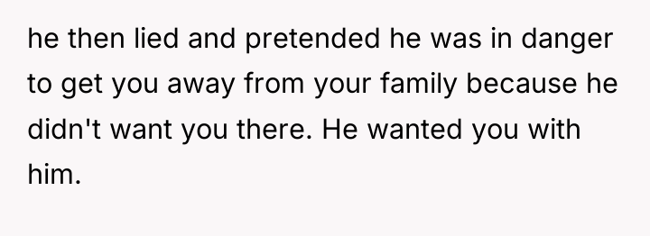 he then lied and pretended he was in danger to...