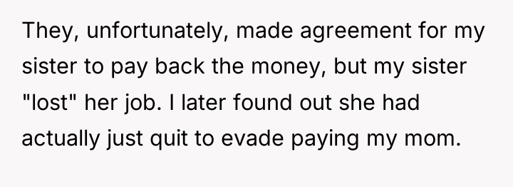 They, unfortunately, made agreement for my sister to pay back...