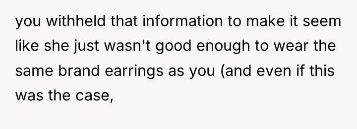 you withheld that information to make it seem like she...