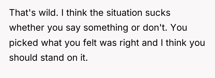That's wild. I think the situation sucks whether you say...