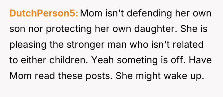 DutchPerson5 Mom isn't defending her own son nor protecting her...