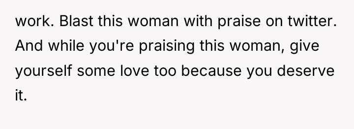 work. Blast this woman with praise on twitter. And while...