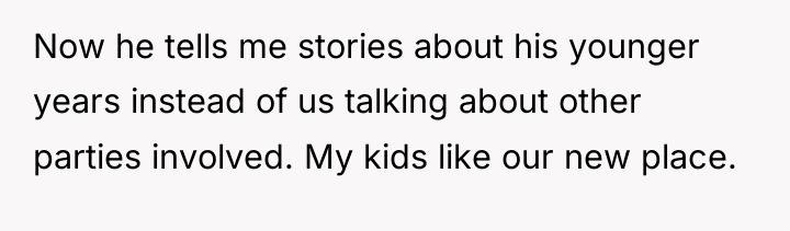 Now he tells me stories about his younger years instead...