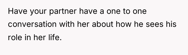 Have your partner have a one to one conversation with...