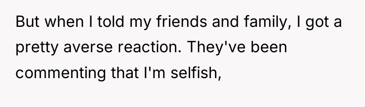 But when I told my friends and family, I got...