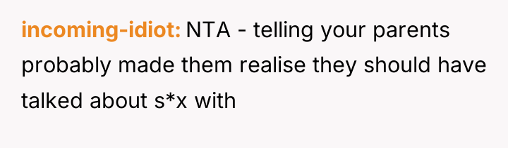 incoming-idiot NTA - telling your parents probably made them realise...