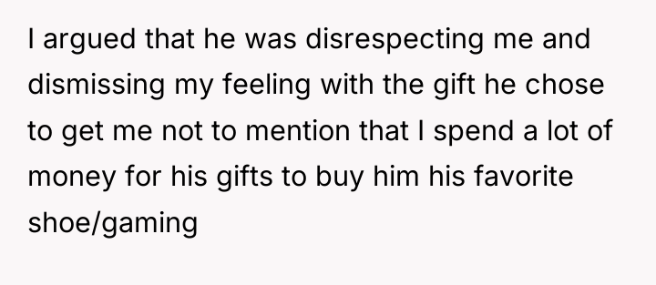 I argued that he was disrespecting me and dismissing my...