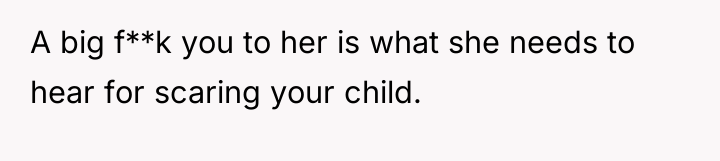 A big f**k you to her is what she needs...