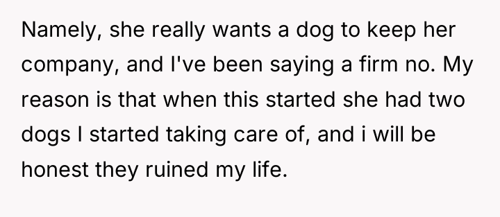 Namely, she really wants a dog to keep her company,...