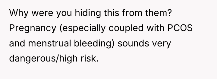 Why were you hiding this from them? Pregnancy (especially coupled...