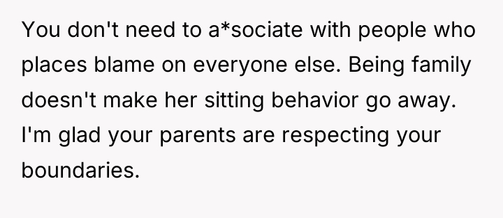 You don't need to a*sociate with people who places blame...