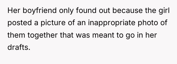 Her boyfriend only found out because the girl posted a...
