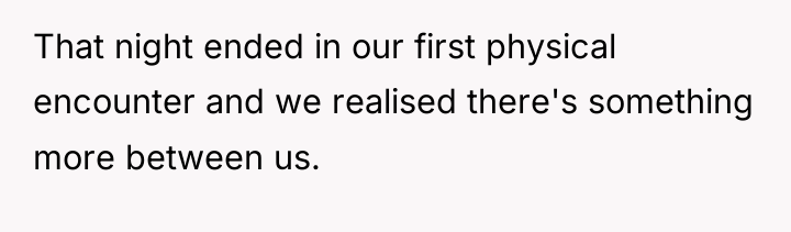 That night ended in our first physical encounter and we...