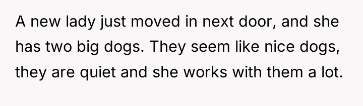 A new lady just moved in next door, and she...