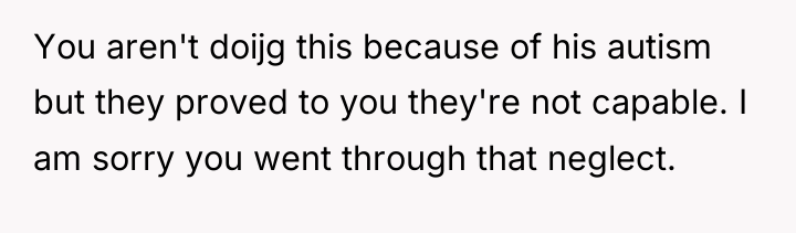 You aren't doijg this because of his autism but they...