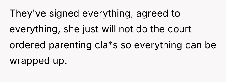 They've signed everything, agreed to everything, she just will not...
