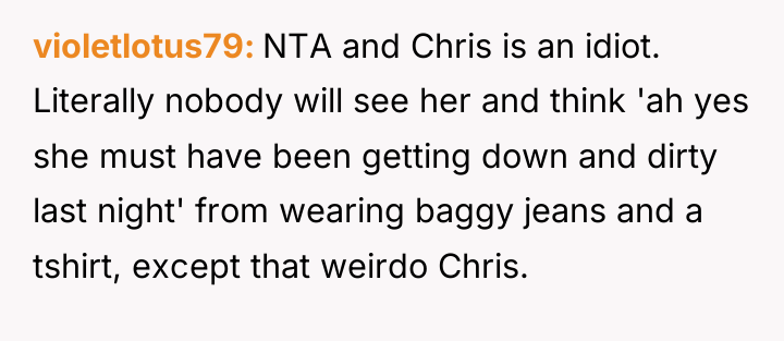 violetlotus79 NTA and Chris is an idiot. Literally nobody will...