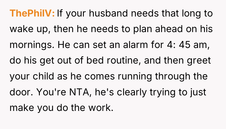 ThePhilV If your husband needs that long to wake up,...
